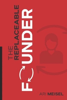 Ari Meisel - The Replaceable Founder, Häftad. Tillgänglighet: Lägg i varukorg