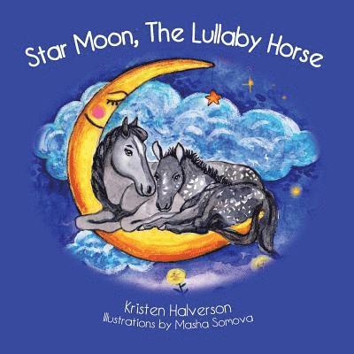 Kristen Halverson - Star Moon, The Lullaby Horse, Häftad. Tillgänglighet: Lägg i varukorg