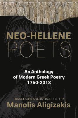 Manolis Aligizakis - Neo-Hellene Poets: An Anthology of Modern Greek Poetry: 1750-2018, Häftad. Tillgänglighet: Lägg i varukorg