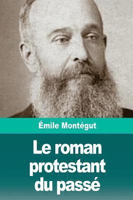 Émile Montégut - Le roman protestant du passé, Häftad