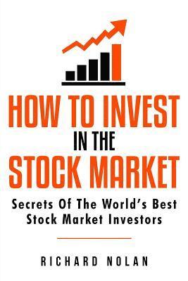 Richard Nolan - How To Invest In The Stock Market: Secrets Of The World's Best Stock Market Investors, Häftad. Tillgänglighet: Lägg i varukorg