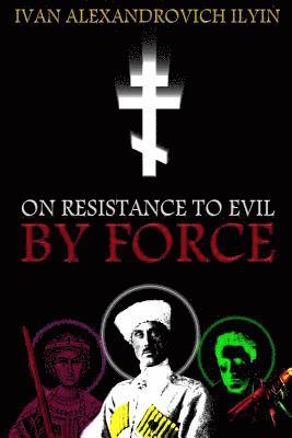 Ivan Ilyin - On Resistance to Evil by Force, Häftad