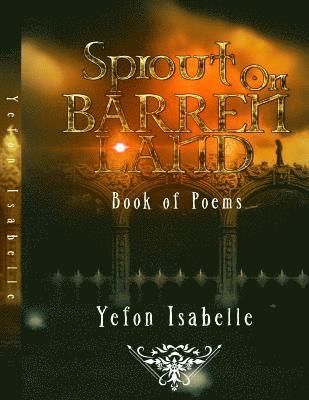 Sprout On Barren Land: A collection of poems