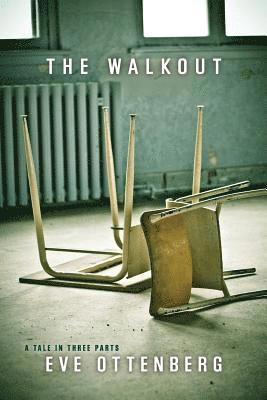 Eve Ottenberg - The Walkout: A Tale in Three Parts, Häftad. Tillgänglighet: Lägg i varukorg