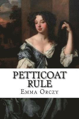 Emma Orczy - Petticoat Rule, Häftad
