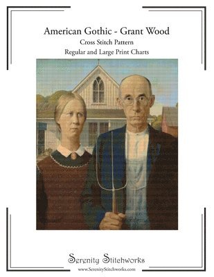 Serenity Stitchworks - American Gothic Cross Stitch Pattern - Grant Wood: Regular and Large Print Cross Stitch Pattern, Häftad. Tillgänglighet: Lägg i varukorg