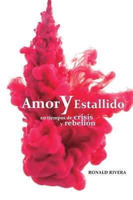 Ronald Rivera - Amor y estallido: En tiempo de crisis y rebelión, Häftad. Tillgänglighet: Lägg i varukorg
