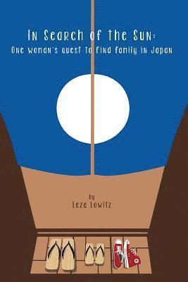 Leza Lowitz - In Search of the Sun: One Woman's Quest to Find Family in Japan, Häftad. Tillgänglighet: Lägg i varukorg