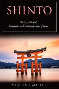 Shinto - The Way of Gods: Introduction to the Traditional Religion of Japan