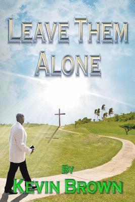 Kevin J Brown, Kevin Brown - Leave Them Alone, Häftad