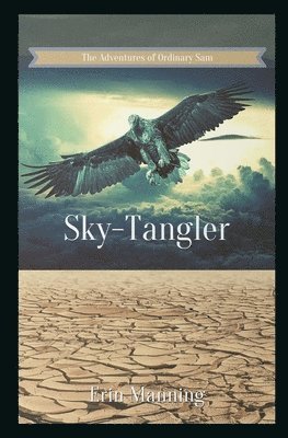 Erin Manning - The Adventures of Ordinary Sam: Book Three: Sky-Tangler, Häftad
