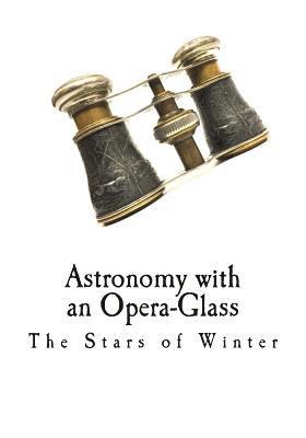 Garrett P. Serviss - Astronomy with an Opera-Glass: The Stars of Winter, Häftad. Tillgänglighet: Lägg i varukorg