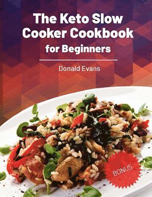 Donald Evans - The Keto Slow Cooker Cookbook for Beginners, Häftad. Tillgänglighet: Lägg i varukorg