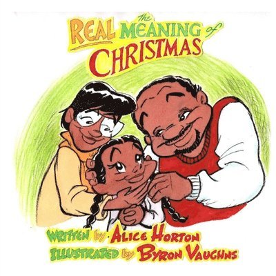 Alice F. Horton - The Real Meaning of Christmas, Häftad. Tillgänglighet: Lägg i varukorg