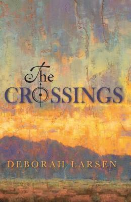 Deborah Larsen - The Crossings, Häftad. Tillgänglighet: Lägg i varukorg