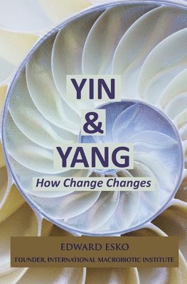 Edward Esko - Yin & Yang: How Change Changes, Häftad