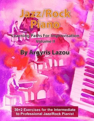 Argyris Lazou - Jazz/Rock Piano Learning Paths For Improvisation Volume II, Häftad. Tillgänglighet: Lägg i varukorg