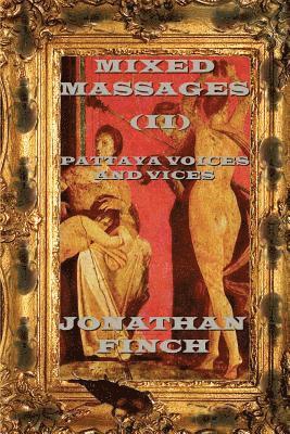 Jonathan Finch - Mixed Massages (II): Pattaya Voices And Vices, Häftad