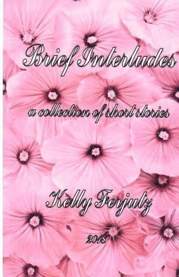Kelly Ferjutz - Brief Interludes - RP: A collection of short stories, Häftad. Tillgänglighet: Lägg i varukorg