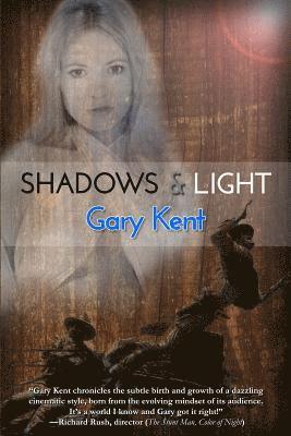 Gary Kent - Shadows & Light: Journeys With Outlaws in Revolutionary Hollywood, Häftad