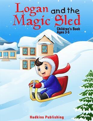 Hudkins Publishing - Logan and the Magic Sled: Children's Book Ages 3-5, Häftad. Tillgänglighet: Lägg i varukorg