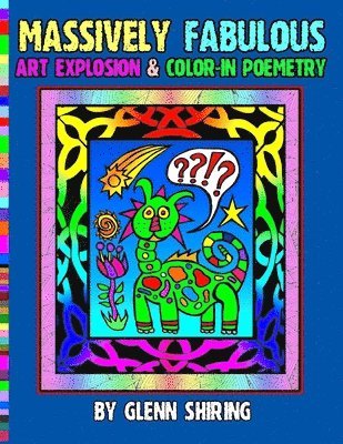 Glenn Shiring - Massively Fabulous Art Explosion & Color-In Poemetry, Häftad