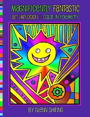 Glenn Shiring - Magnificently Fantastic Art Implosion & Color-In Poemetry, Häftad