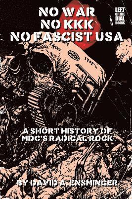 David A. Ensminger - A Short History of MDC's Radical Rock: No War No KKK No Fascist USA, Häftad
