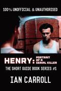 Henry: Portrait of a Serial Killer (B&W): The Short Guide - Book Series #1