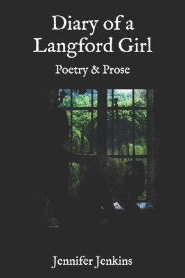 Jennifer Jenkins - Diary of a Langford Girl: Poetry and Prose, Häftad. Tillgänglighet: Lägg i varukorg