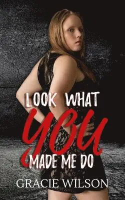 Gracie Wilson - Look What YOU Made Me Do, Häftad. Tillgänglighet: Lägg i varukorg