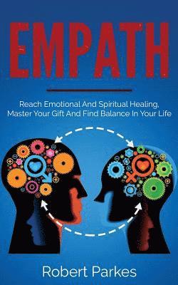 Robert Parkes - Empath: Reach Emotional and Spiritual Healing, Master Your Gift and Find Balance in Your Life (Empath Series Book 1), Häftad. Tillgänglighet: Lägg i varukorg