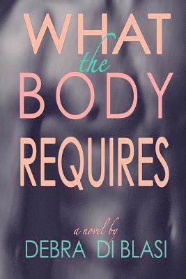 Debra Di Blasi - What the Body Requires, Häftad. Tillgänglighet: Lägg i varukorg