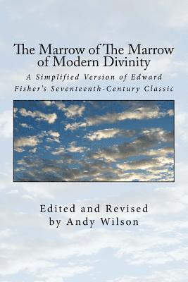 Andy Wilson - The Marrow of The Marrow of Modern Divinity: A Simplified Version of Edward Fisher's 17th Century Classic, Häftad. Tillgänglighet: Lägg i varukorg