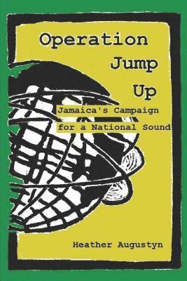 Heather Augustyn - Operation Jump Up: Jamaica's Campaign for a National Sound, Häftad. Tillgänglighet: Lägg i varukorg