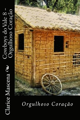 Clarice Mascena - Cowboys do Vale 8 - Orgulhoso Coração: Orgulhoso Coração, Häftad. Tillgänglighet: Lägg i varukorg