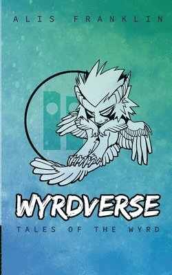 Alis Franklin - Wyrdverse: Tales of the Wyrd, Häftad. Tillgänglighet: Lägg i varukorg