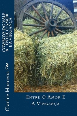 Clarice Mascena - Cowboys do Vale 9 - Entre o Amor e a Vingança: Entre o Amor e a Vingança, Häftad. Tillgänglighet: Lägg i varukorg