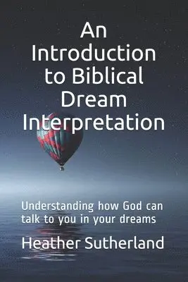 Heather Sutherland - An Introduction to Biblical Dream Interpretation: Understanding how God can talk to you in your dreams, Häftad. Tillgänglighet: Lägg i varukorg