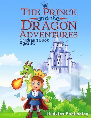 Hudkins Publishing - The Prince and the Dragon Adventures: Children's Book Ages 3-5, Häftad. Tillgänglighet: Lägg i varukorg