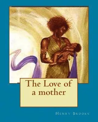 Henry Brooks - The Love of a mother, Häftad. Tillgänglighet: Lägg i varukorg