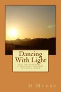 Dancing With Light: out of darkness... a spiritual journey in poetic form