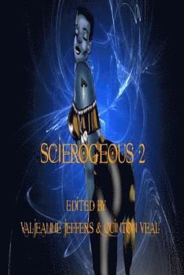 Valjeanne Jeffers, Quinton Veal - Scierogenous II: An Anthology of Erotic Science Fiction and Fantasy, Häftad