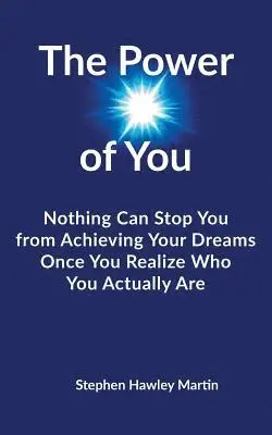 Stephen Hawley Martin - The Power of You: Nothing Can Stop You from Achieving Your Dreams Once You Realize Who You Actually Are, Häftad. Tillgänglighet: Lägg i varukorg