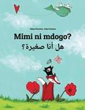 Mimi ni mdogo? Hl ana sghyrh?: Swahili-Arabic: Children's Picture Book (Bilingual Edition)