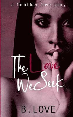 B. Love - The Love We Seek: A Forbidden Love Story, Häftad. Tillgänglighet: Lägg i varukorg