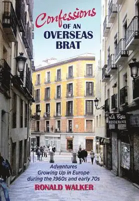 Ronald Walker - Confessions of an Overseas Brat: Growing up in Europe during the 1960s and early 70s, Häftad. Tillgänglighet: Lägg i varukorg