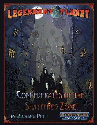 Patrick Renie, Chris A. Jackson - Legendary Planet: Confederates of the Shattered Zone (Starfinder), Häftad