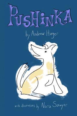 Andrew W. Hager, William Woofdriver Helman - Pushinka: The Fictionalized Story of John F. Kennedy's Dog, Häftad. Tillgänglighet: Lägg i varukorg
