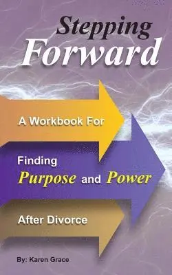 Karen Grace - Stepping Forward: A Workbook to Find Power and Purpose After Divorce, Häftad. Tillgänglighet: Lägg i varukorg